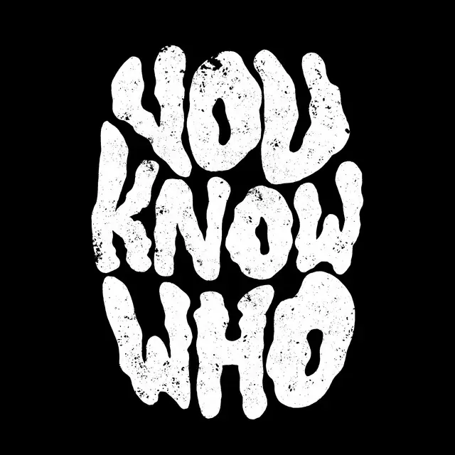 You Know Who
