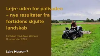 Lecture at Lejre Museum: Lejre Beyond the Palisade - New Results from Hidden Landscapes of the Past