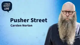 Politimuseet LIVE. Pusher Street: Tæt på Danmarks mest omdiskuterede gade med Carsten Norton