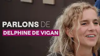 Parlons de ... Delphine de Vigan
