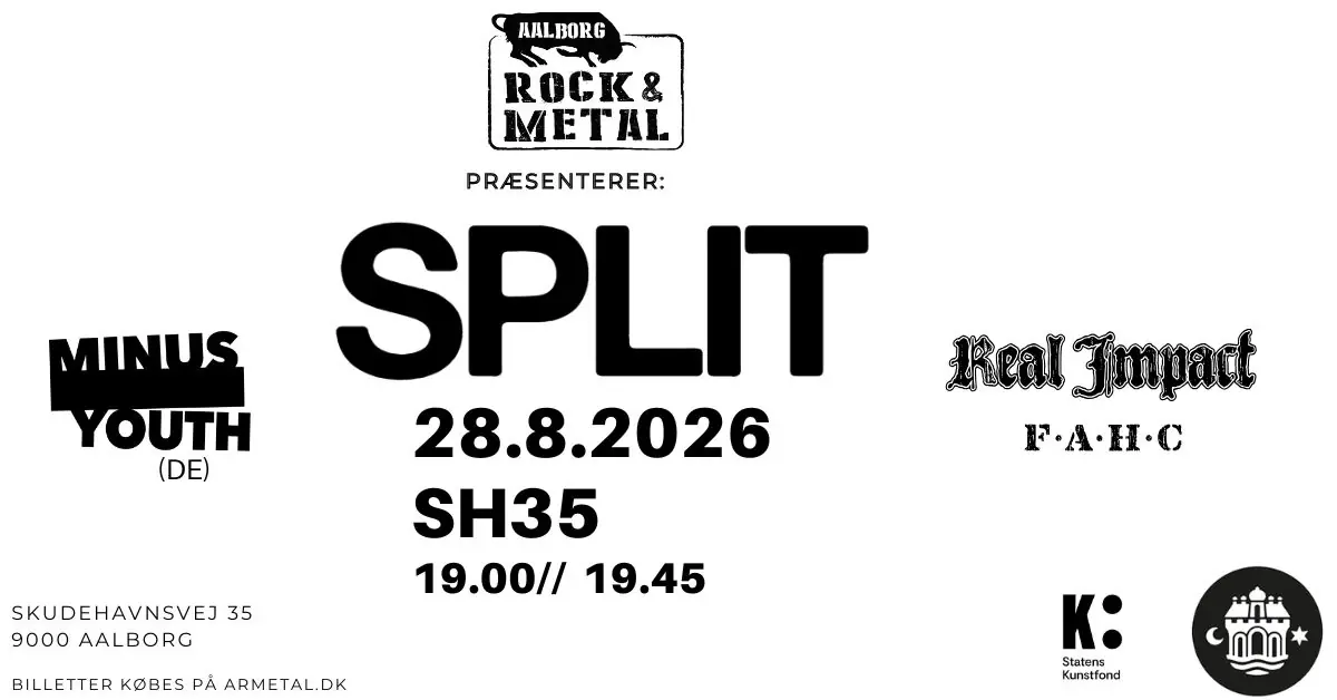 SPLIT X Minus Youth X Real Impact — SH35, Aalborg