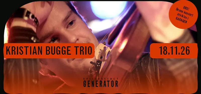 KRISTIAN BUGGE TRIO — Spillestedet Generator, Ringkøbing