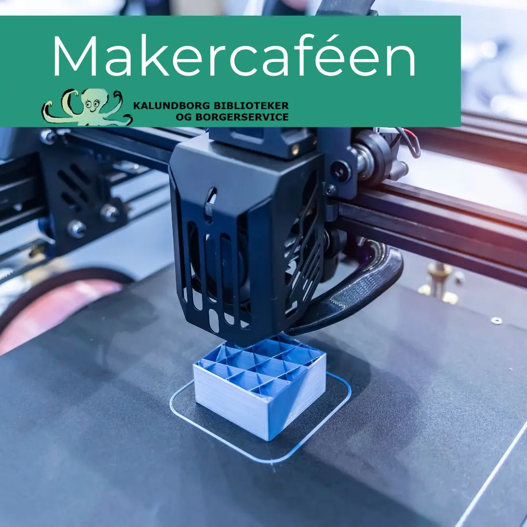 Makerspace: 3D print – hvad kræver det hvis jeg gerne vil have en printer — Kalundborg Bibliotek og Borgerservice, Kalundborg