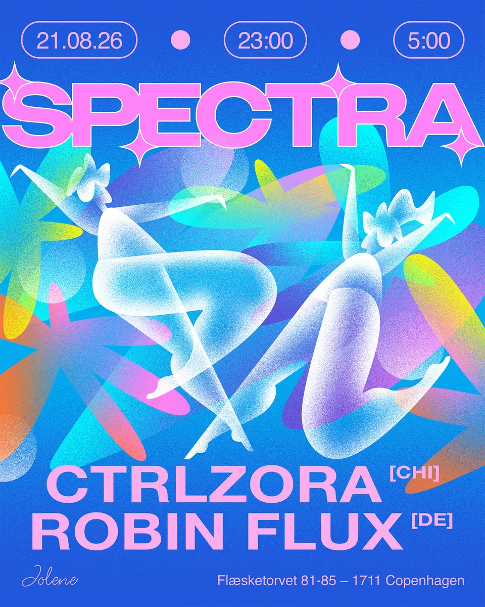 SPECTRA w / CTRLZORA (CHI) & Robin Flux (DE) — Jolene, Copenhagen