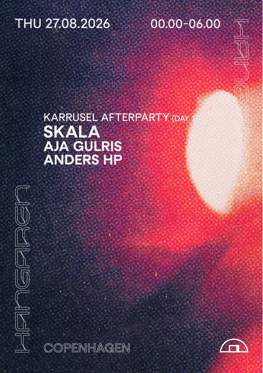 Karrusel Afterparty: SKALA, Aja Gulris, Anders HP — Hangaren, København