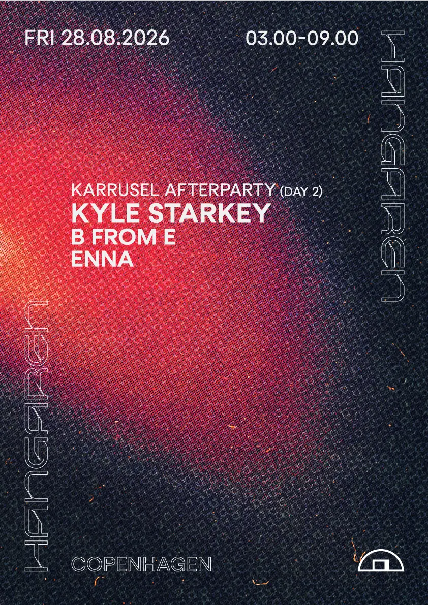 Karrusel Afterparty: Kyle Starkey, B From E, ENNA — Hangaren, København