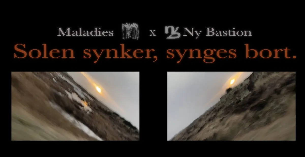 Ny Bastion & Maladies presents: Solen synker, synges bort. — Ny Bastion, København