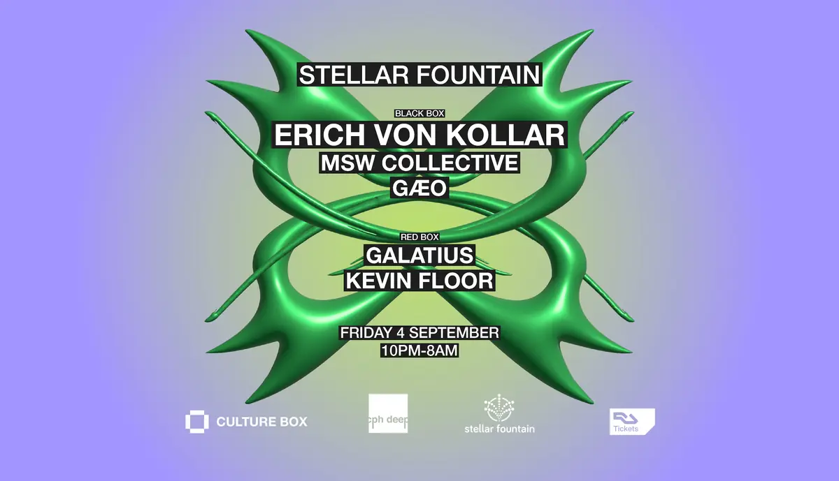 Stellar Fountain: Erich Von Kollar / MSW Collective / GÆO / GALATIUS / KEVIN FLOOR — Culture Box, København