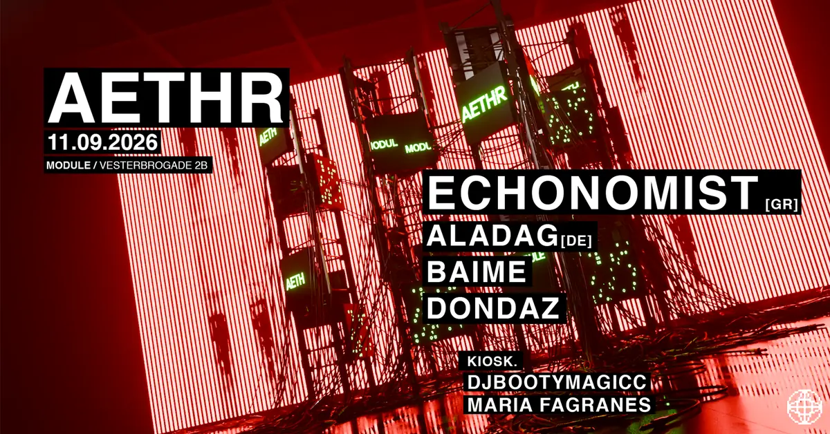 AETHR X Echonomist — MODULE, Copenhagen