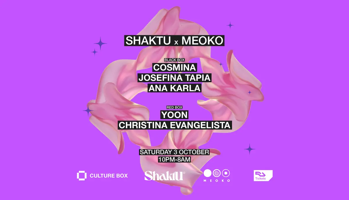 SHAKTU & MEOKO: Cosmina / Josefina Tapia / Ana Karla / Christina Evangelista / YOON — Culture Box, Copenhagen