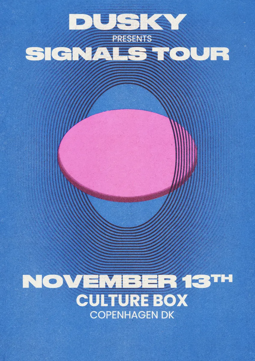 Dusky presents SIGNALS TOUR — Culture Box, Copenhagen