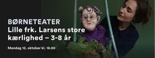 Børneteater: Lille frk. Larsens store kærlighed – 3-8 år
