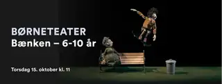 Børneteater: Bænken – 6-10 år