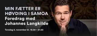 Lecture with Johannes Langkilde: My Cousin is a Chief in Samoa