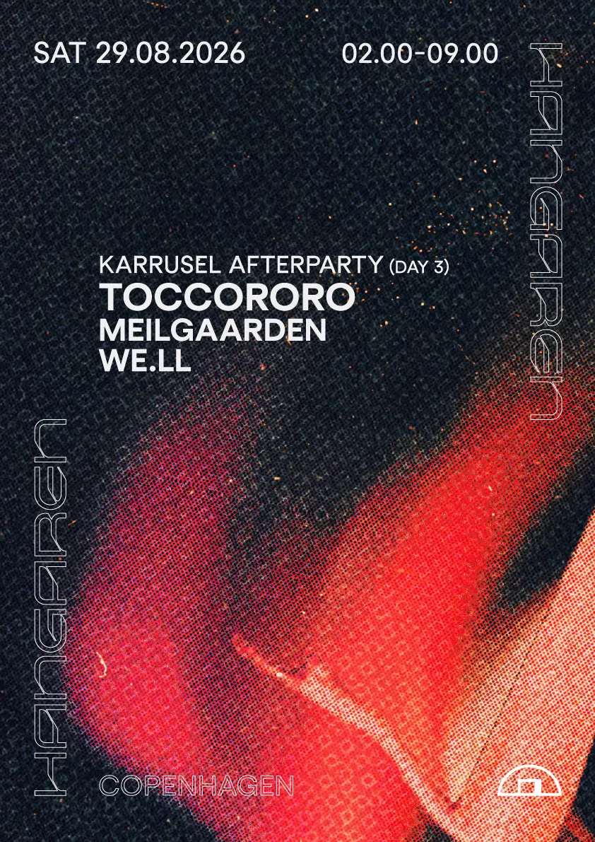 KARRUSEL AFTERPARTY: TOCCORORO Meilgaarden WE.LL — Hangaren, København