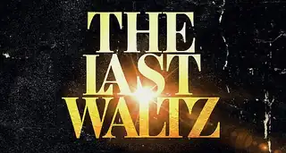 THE LAST WALTZ