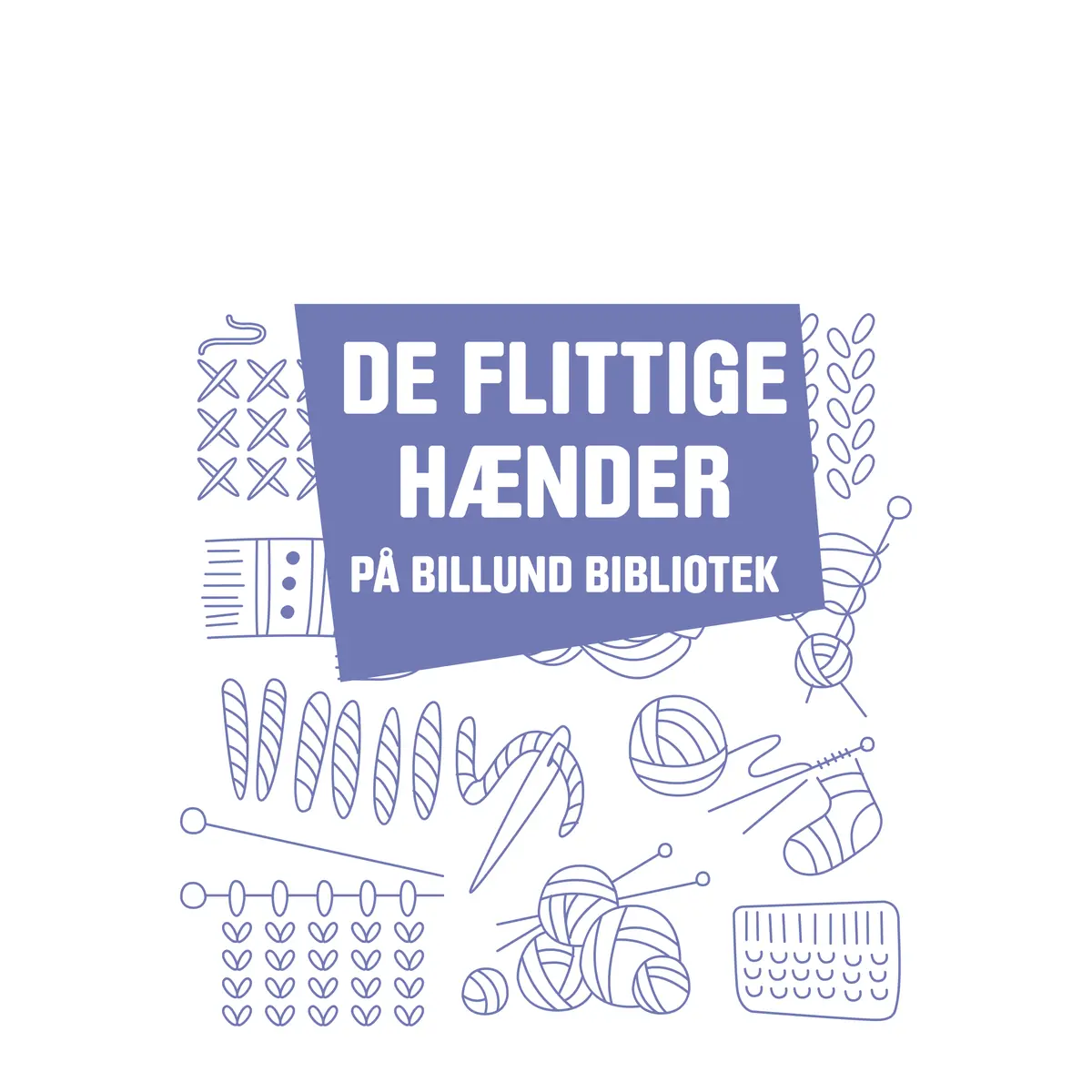 De Flittige Hænder på Billund Bibliotek — Billund Bibliotek, Billund