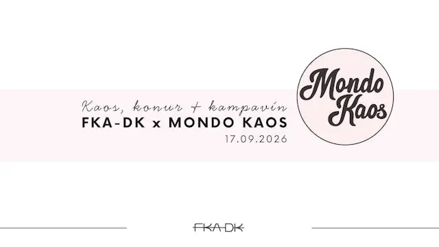 Kaos, konur & kampavín - FKA-DK x MONDO KAOS — Mondo Kaos, København