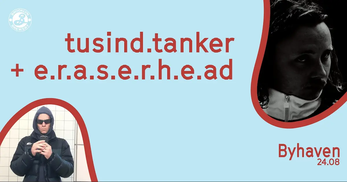 tusind.tanker + e.r.a.s.e.r.h.e.ad // Byhaven — Byhaven, København