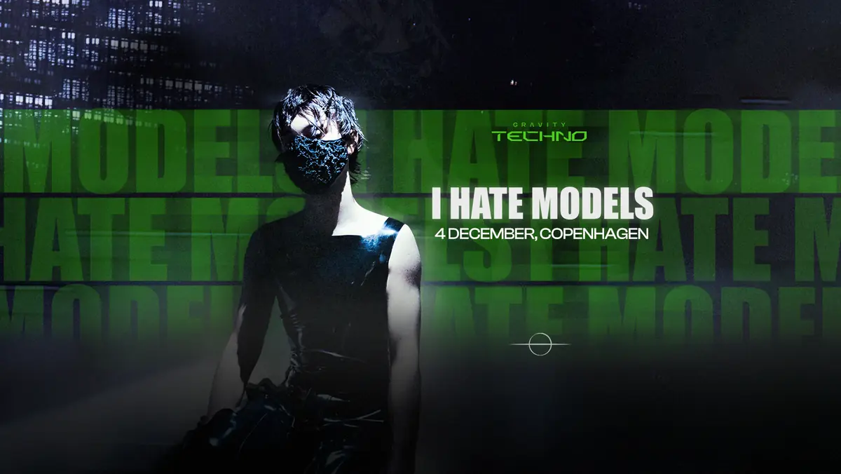 Gravity Techno: I Hate Models - Copenhagen — Tap1, Copenhagen