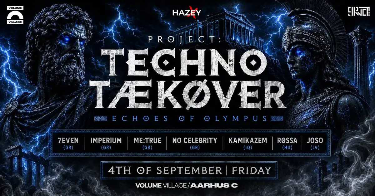 PROJECT: TECHNO TÆKØVER - Echoes of Olympus — Volume Village, Aarhus