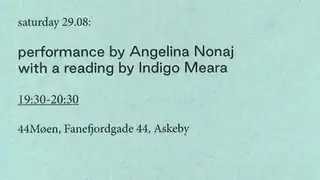 Performance by Angelina Nonaj, with a reading by Indigo Meara