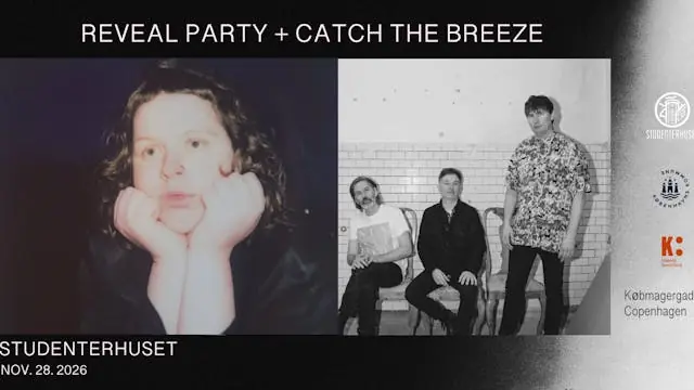 REVEAL PARTY + CATCH THE BREEZE — Studenterhuset, Copenhagen