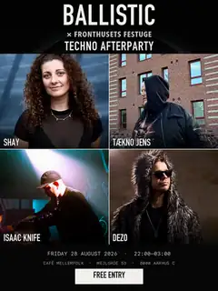 BALLISTIC x Fronthusets Festuge 2026: Techno Afterparty