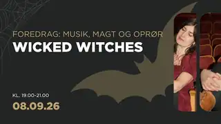 FOREDRAG: WICKED WITCHES