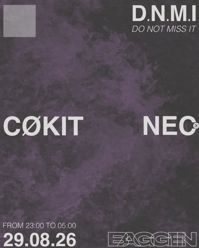 D.N.M.I x CøkiT x NEC · Baggen, Copenhagen