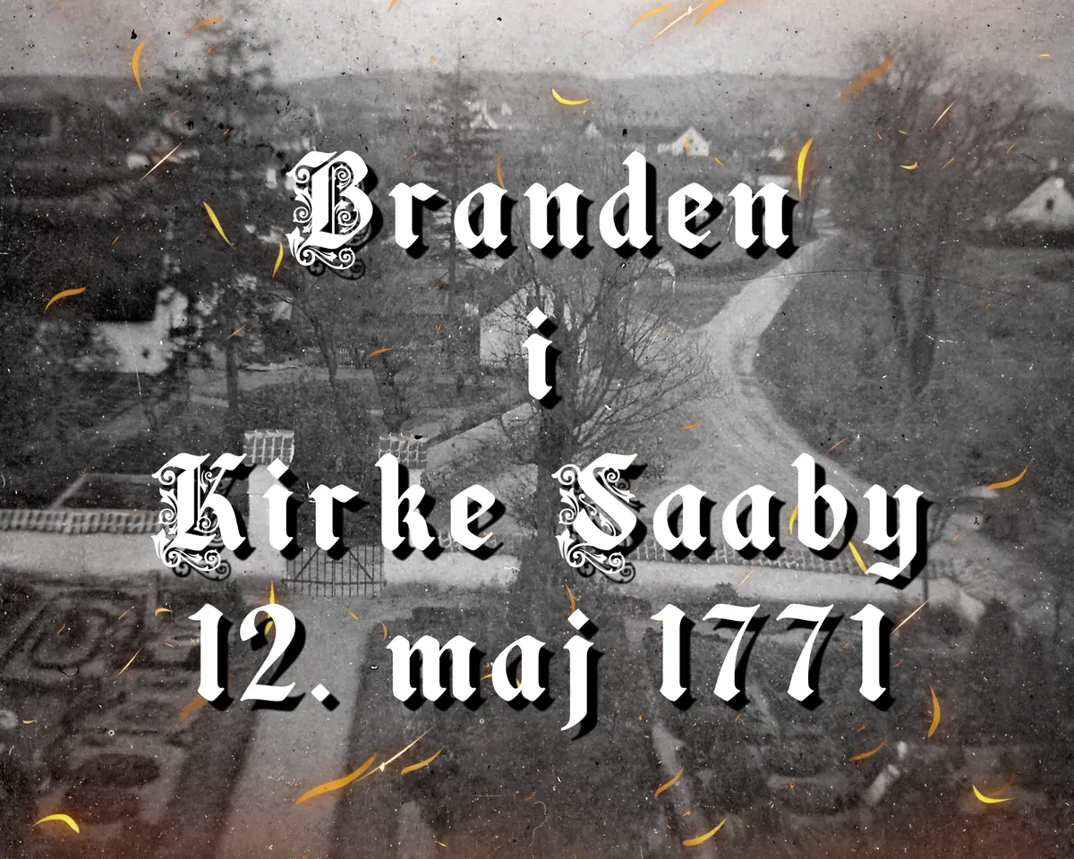 Der Brand in Kirke Saaby am 12. Mai 1771 · Arkiv, Kirke Såby