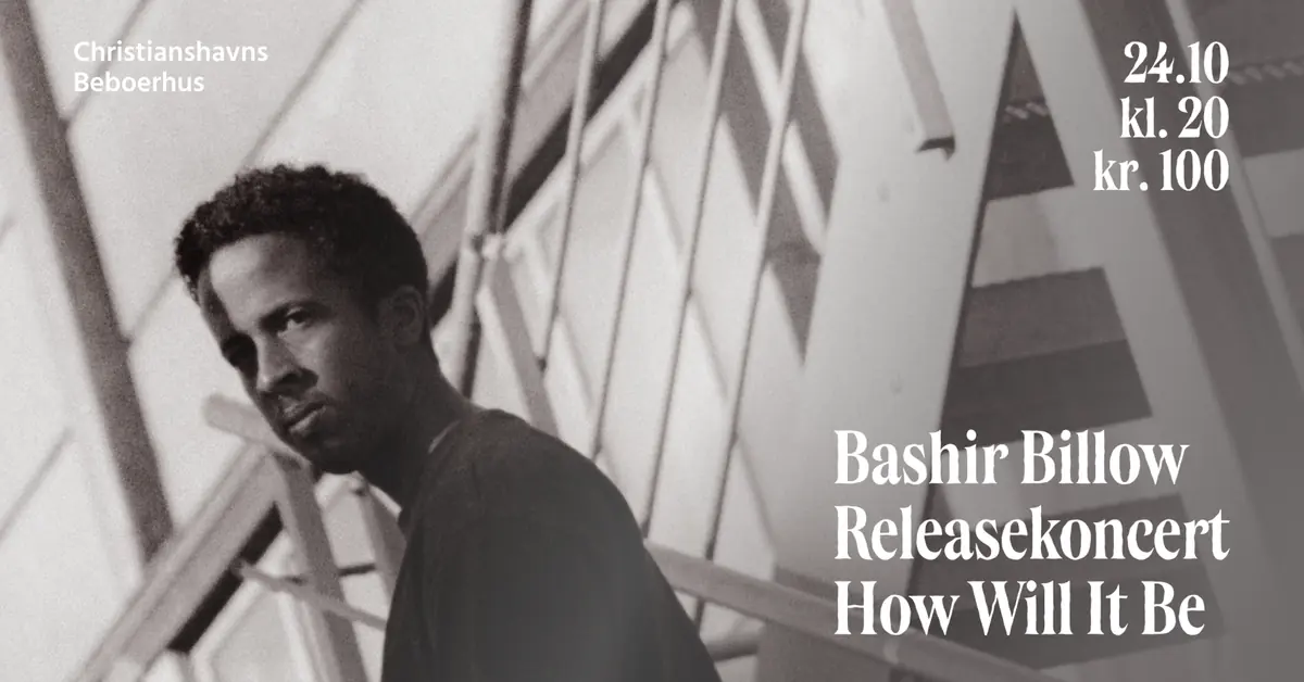 Bashir Billow - Release Concert: How Will It Be · Christianshavns Beboerhus, Copenhagen