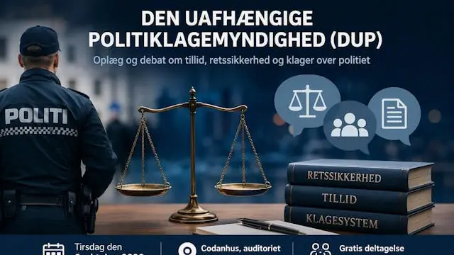 Den Uafhængige Politiklagemyndighed (DUP) – tillid, retssikkerhed og klager over politiet · Codanhus, auditoriet, Frederiksberg