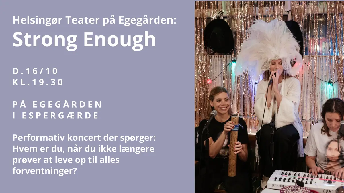 Strong Enough · Egegården, Espergærde