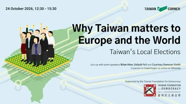 Why Taiwan matters to Europe and the World - Taiwan's Local Elections 2026 · Vartov, Copenhagen