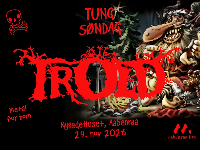TungSøndag - Trold — Nygadehuset, Aabenraa