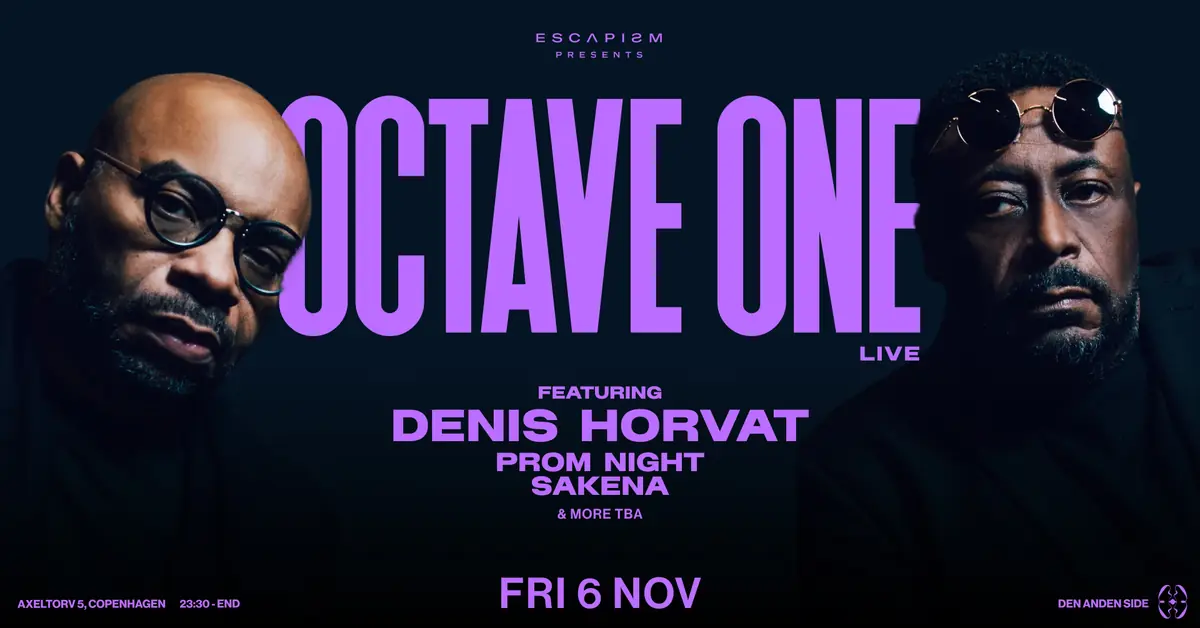 9HRS of ESCAPISM: Octave One Live + Denis Horvat + Prom Night + Sakena · Den Anden Side, København