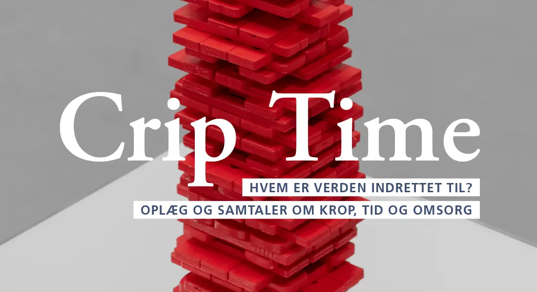 Crip Time - Who Is the World Built For? · Universitetsbiblioteket i Fiolstræde, Copenhagen