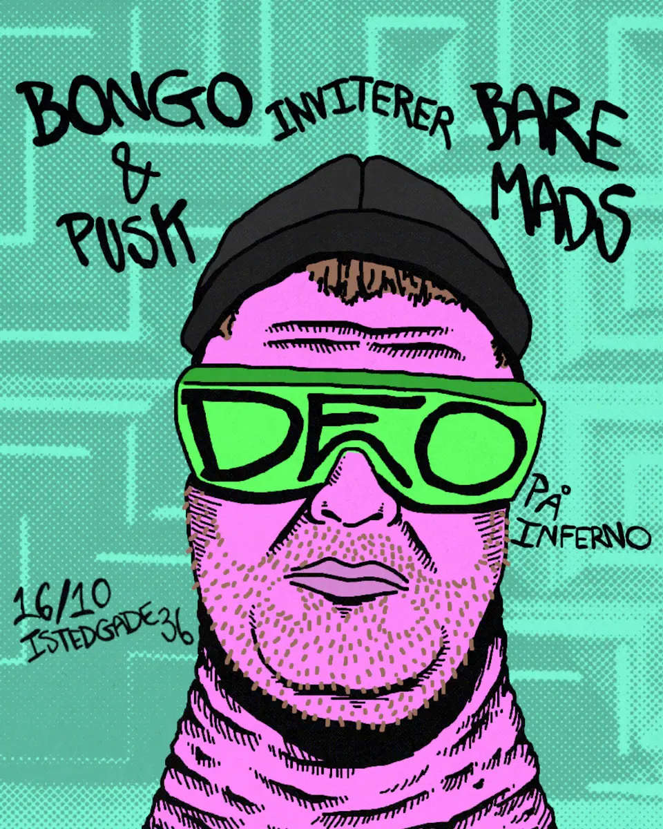 Bongo & Pusk invite BARE MADS (dj) to Inferno · Inferno, Copenhagen