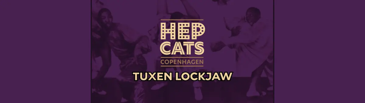 Hepcats presents: TUXEN LOCKJAW · Kulturhuset Indre By, Copenhagen