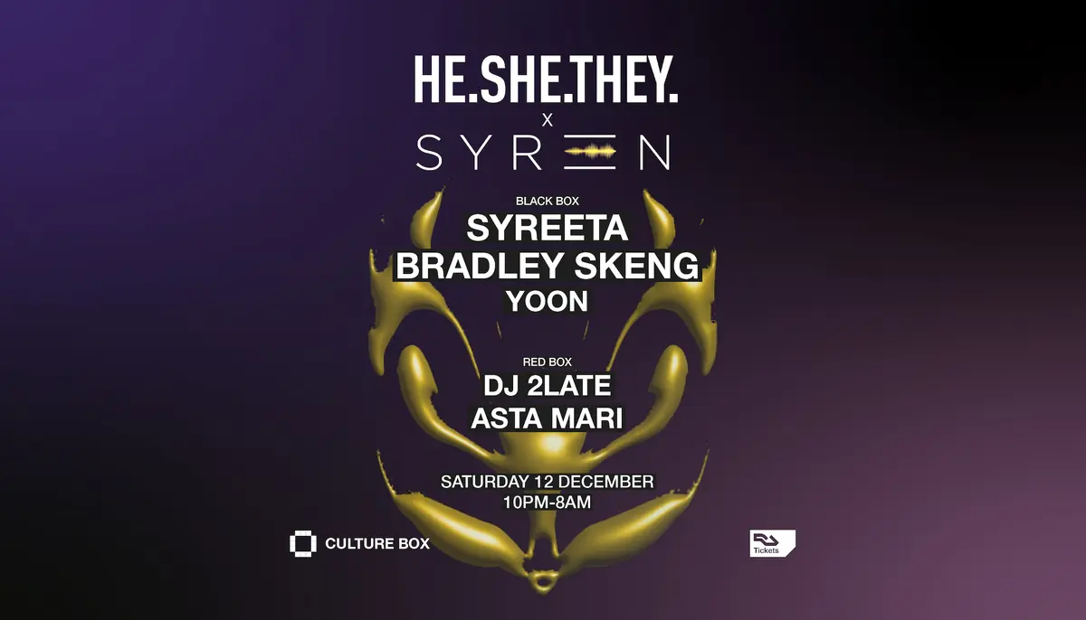 HE.SHE.THEY. x SYREN: SYREETA / Bradley Skeng / YOON / DJ 2LATE / ASTA MARI · Culture Box, Copenhagen