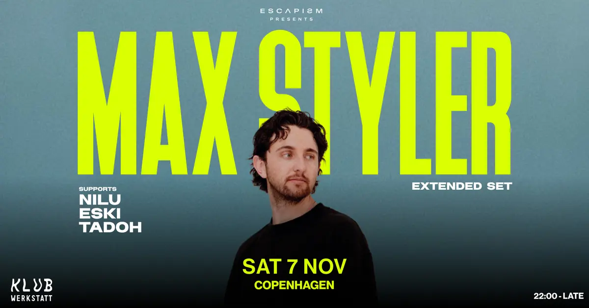 ESCAPISM w/ Max Styler - Extended Set · Klub Werkstatt, Copenhagen