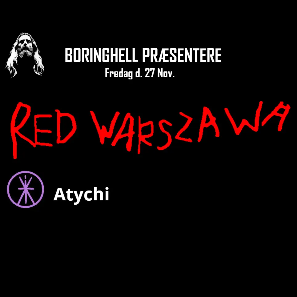 BoringHell presents Red Warszawa and Atychi · Musikbaren, Rask Mølle