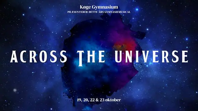Across the Universe · Køge Gymnasium, Køge