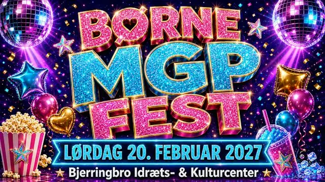 Børne MGP Fest 2027 - A Huge Children's Party in Bjerringbro · Bjerringbro Idræts & Kulturcenter, Bjerringbro