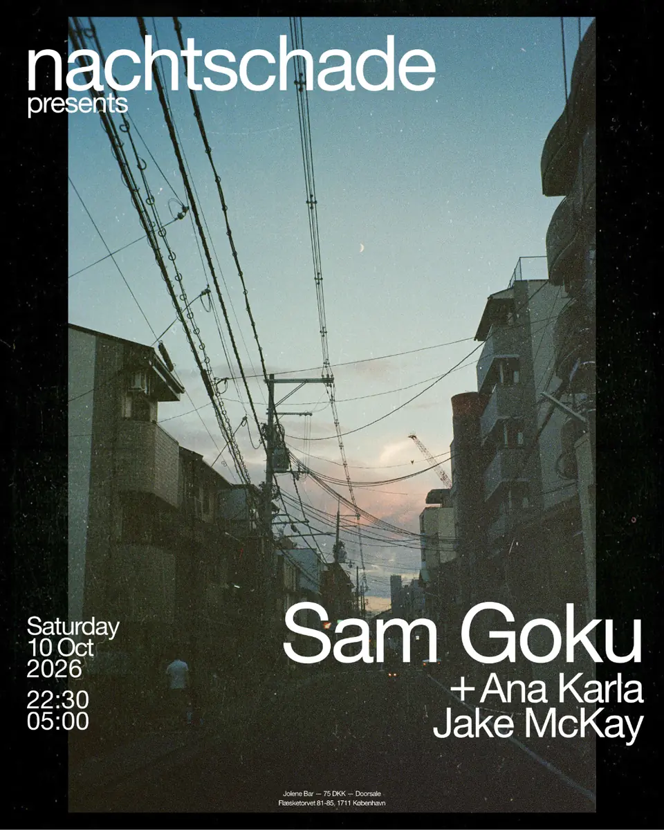nachtschade presents Sam Goku, Ana Karla, Jake McKay · Jolene, København