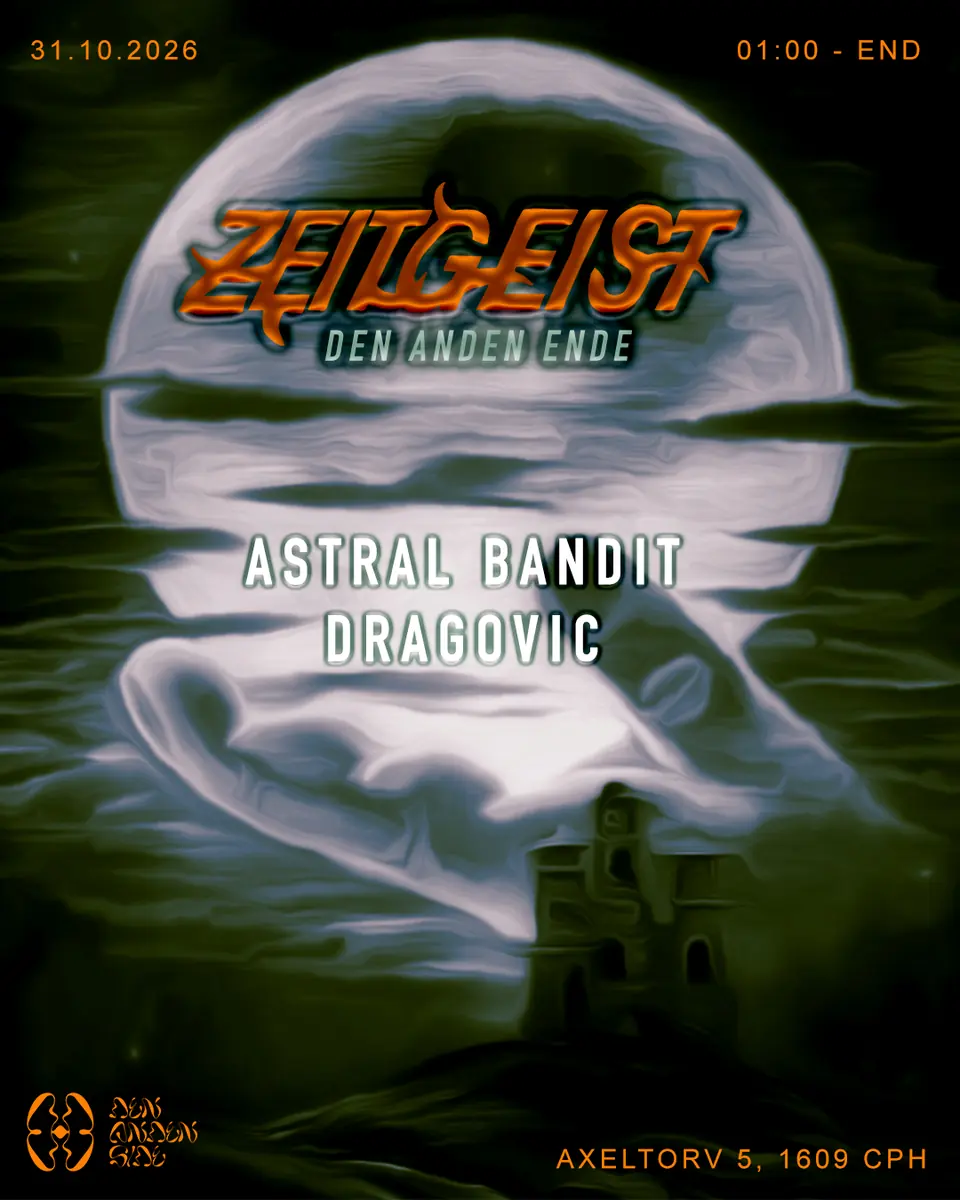Zeitgeist invites: Astral Bandit & Dragovic · Den Anden Side, København