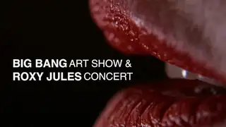 BIG BANG Art Show & ROXY JULES concert