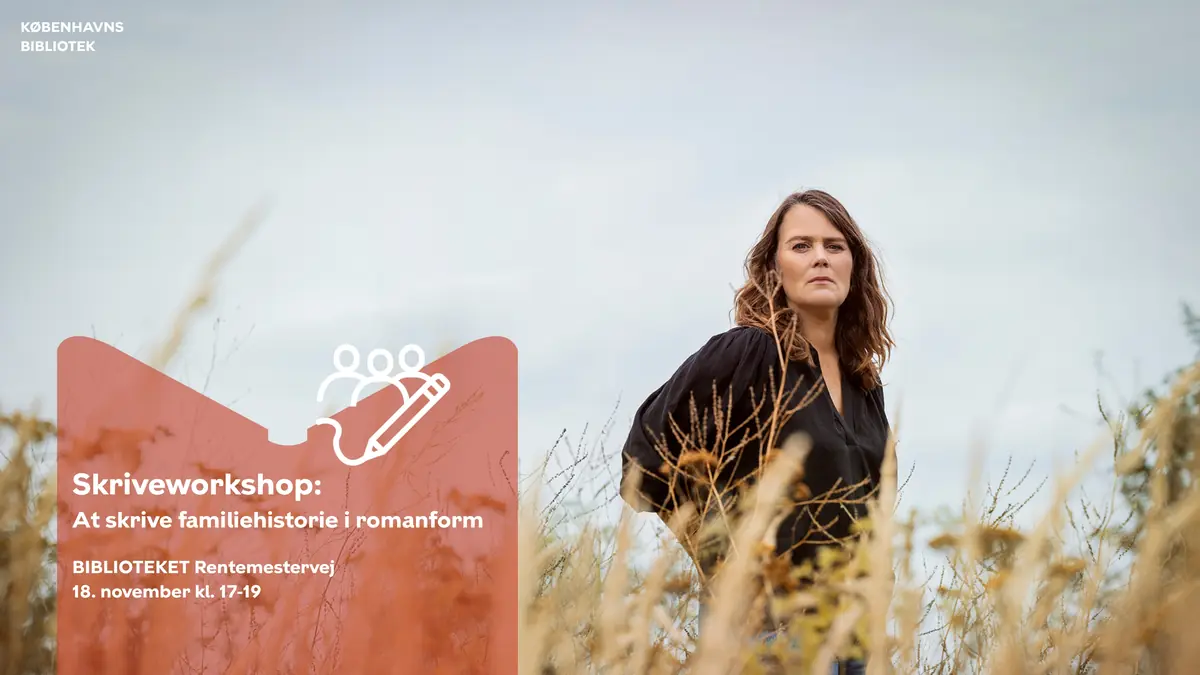 Writing Workshop: Family History as Fiction — BIBLIOTEKET Rentemestervej, Copenhagen