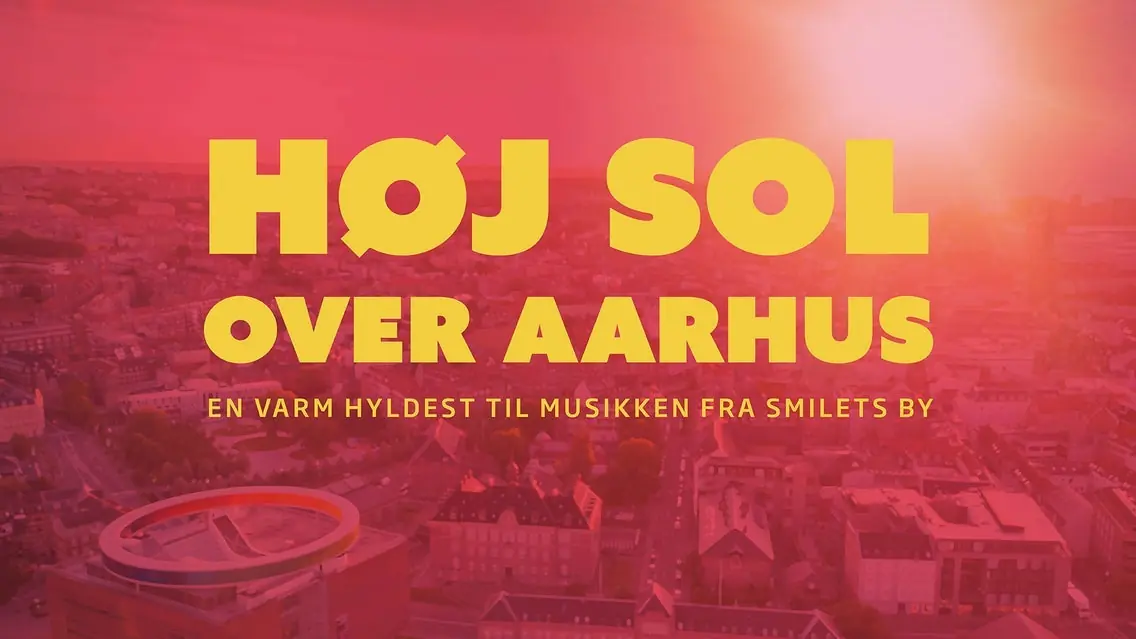 HØJ SOL OVER AARHUS - En hyldest til musikken fra Smilets by — Odense